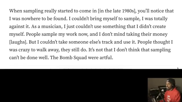 Die Leute sampeln jetzt meine Arbeit und ich habe nichts dagegen, ihr Geld zu nehmen.